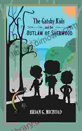 The Gatsby Kids And The Outlaw Of Sherwood