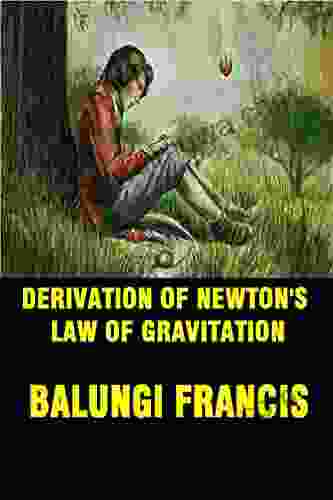 Derivation Of Newton S Law Of Gravitation (The Journey To Quantum Gravity)