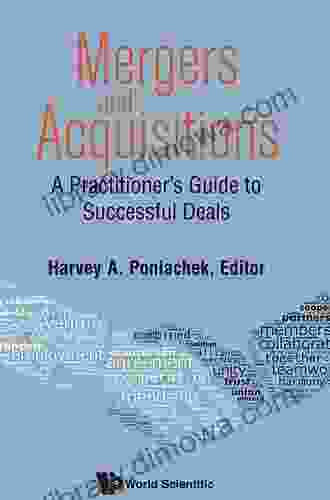 Mergers Acquisitions: A Practitioner S Guide To Successful Deals