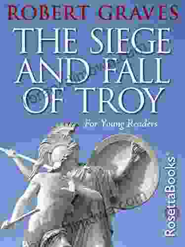 The Siege and Fall of Troy: For Young Readers