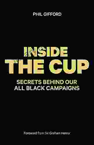 Inside The Cup: Secrets Behind Our All Black Campaigns: The True Story Of The All Black Campaigns