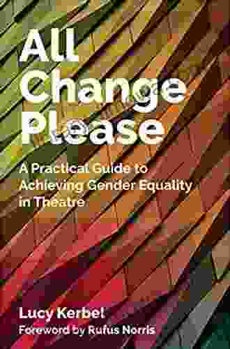 All Change Please: A Practical Guide To Achieving Gender Equality In Theatre