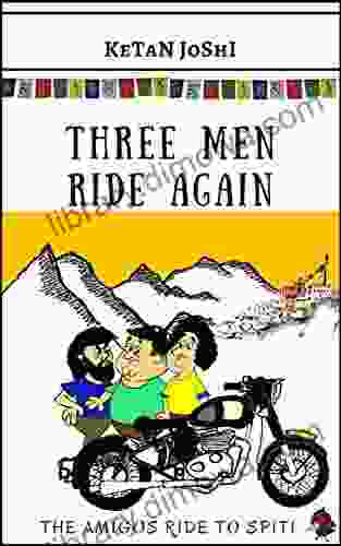 Three Men Ride Again: The Amigos Ride To Spiti (Three Men On Motorcycles 2)