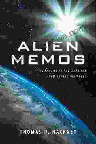 Alien Memos: Tidings Quips And Warnings From Beyond The World