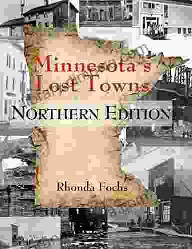 Minnesota S Lost Towns Northern Edition