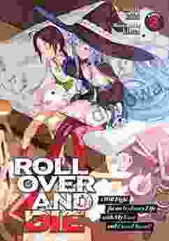 ROLL OVER AND DIE: I Will Fight For An Ordinary Life With My Love And Cursed Sword (Light Novel) Vol 2