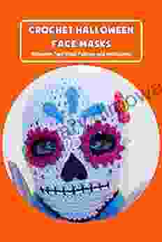 Crochet Halloween Face Masks: Halloween Face Mask Patterns And Instructions: Face Mask Crochet