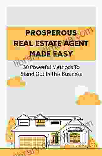 Prosperous Real Estate Agent Made Easy: 30 Powerful Methods To Stand Out In This Business: Why Do Most Realtors Fail