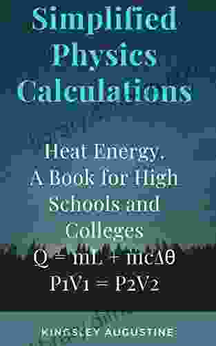 Simplified Physics Calculations: Heat Energy A For High Schools And Colleges