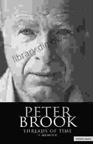 Peter Brook: Threads Of Time: A Memoir (Biography And Autobiography)