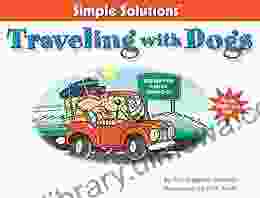 Traveling With Dogs: By Car Plane And Boat (Simple Solutions Series)