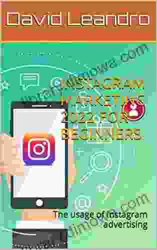 INSTAGRAM MARKETING 2024 FOR BEGINNERS: The Usage Of Instagram Advertising