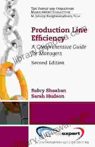 Production Line Efficiency: A Comprehensive Guide For Managers Second Edition (Supply And Operations Management Collections)