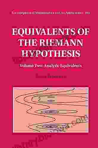 Equivalents Of The Riemann Hypothesis: Volume 2 Analytic Equivalents (Encyclopedia Of Mathematics And Its Applications 165)