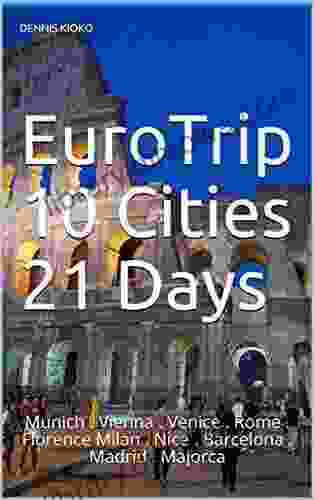 EuroTrip 10 Cities 21 Days: Munich Vienna Venice Rome Florence Milan Nice Barcelona Madrid Majorca