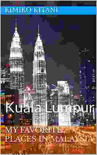 My Favorite Places In Malaysia: Kuala Lumpur