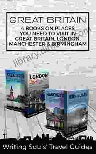 Great Britain: 4 Places You Need To Visit in Great Britain London Manchester Birmingham