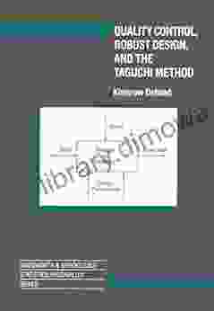 Quality Control Robust Design And The Taguchi Method (Wadsworth And Books/Cole Statistics/Probability Series)