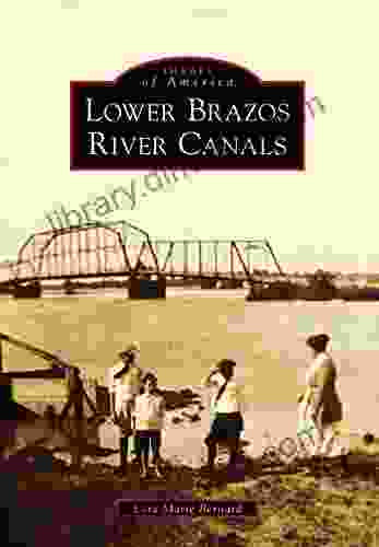 Lower Brazos River Canals (Images Of America)