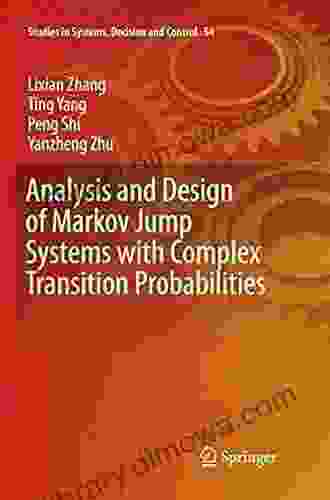 Analysis And Design Of Markov Jump Systems With Complex Transition Probabilities (Studies In Systems Decision And Control 54)