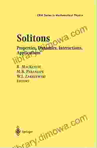 Solitons: Properties Dynamics Interactions Applications (CRM In Mathematical Physics)