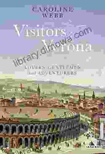 Visitors To Verona: Lovers Gentlemen And Adventurers