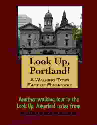 A Walking Tour Of Portland Oregon East Of Broadway (Look Up America Series)