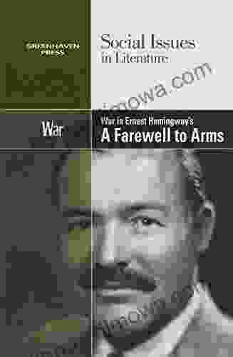 War In Ernest Hemingway S A Farewell To Arms (Social Issues In Literature)