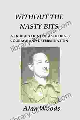 Without The Nasty Bits: A Soldier S Story